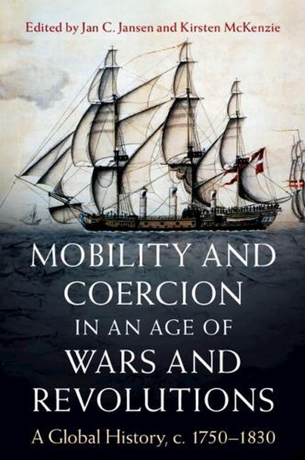 Mobility and Coercion in an Age of Wars and Revolutions by Jan C ...