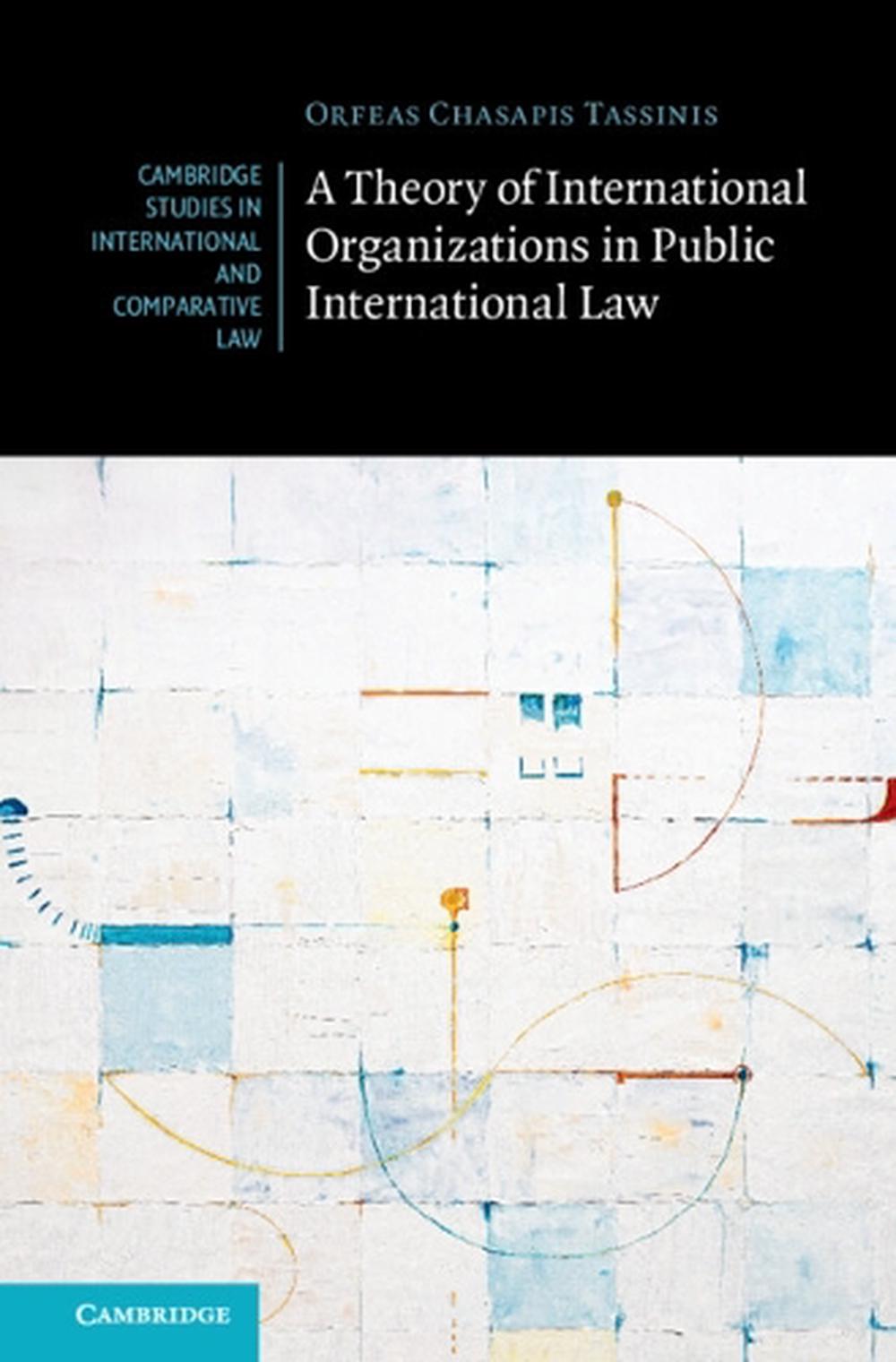 A Theory of International Organizations in Public International Law, 9781009373951