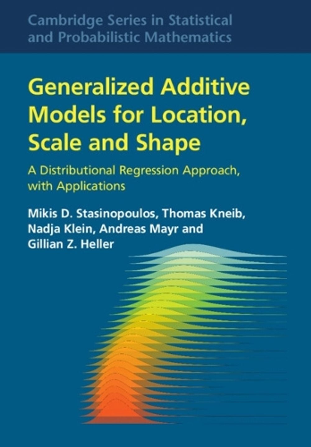 Generalized Additive Models for Location, Scale and Shape by Mikis D ...