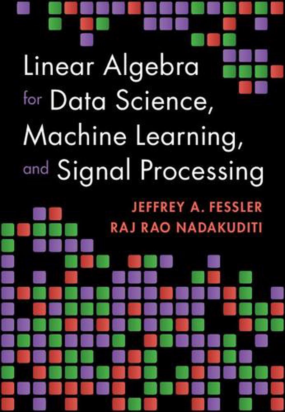 Linear Algebra for Data Science, Machine Learning, and Signal Processing, 9781009418140