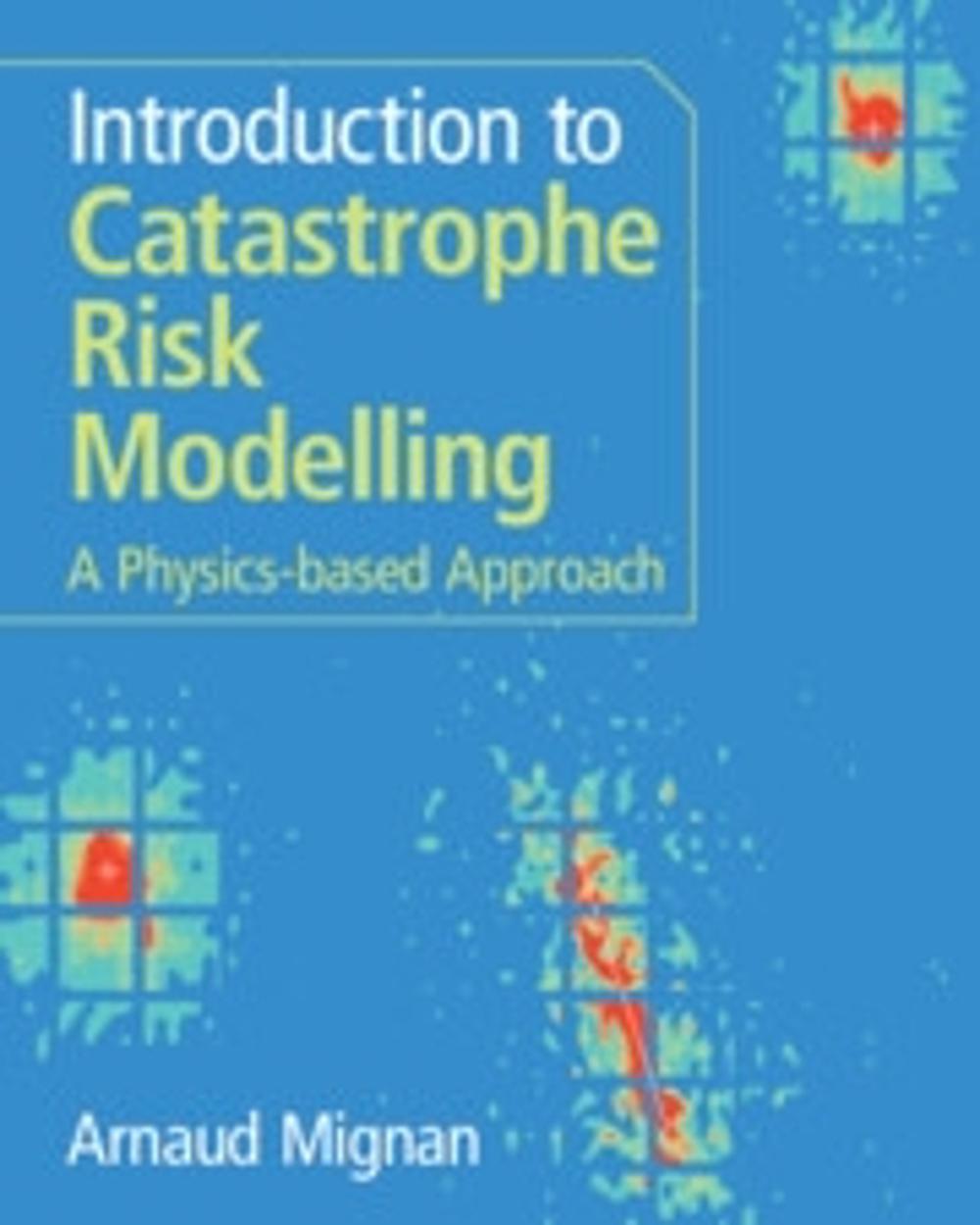 Introduction to Catastrophe Risk Modelling, 9781009437349