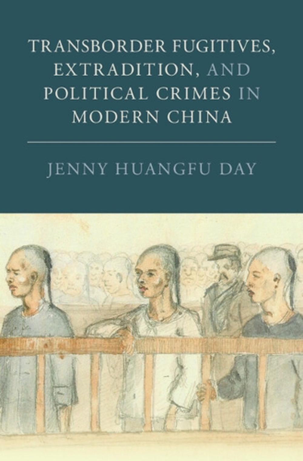 Transborder Fugitives, Extradition, and Political Crimes in Modern China, 9781009456036