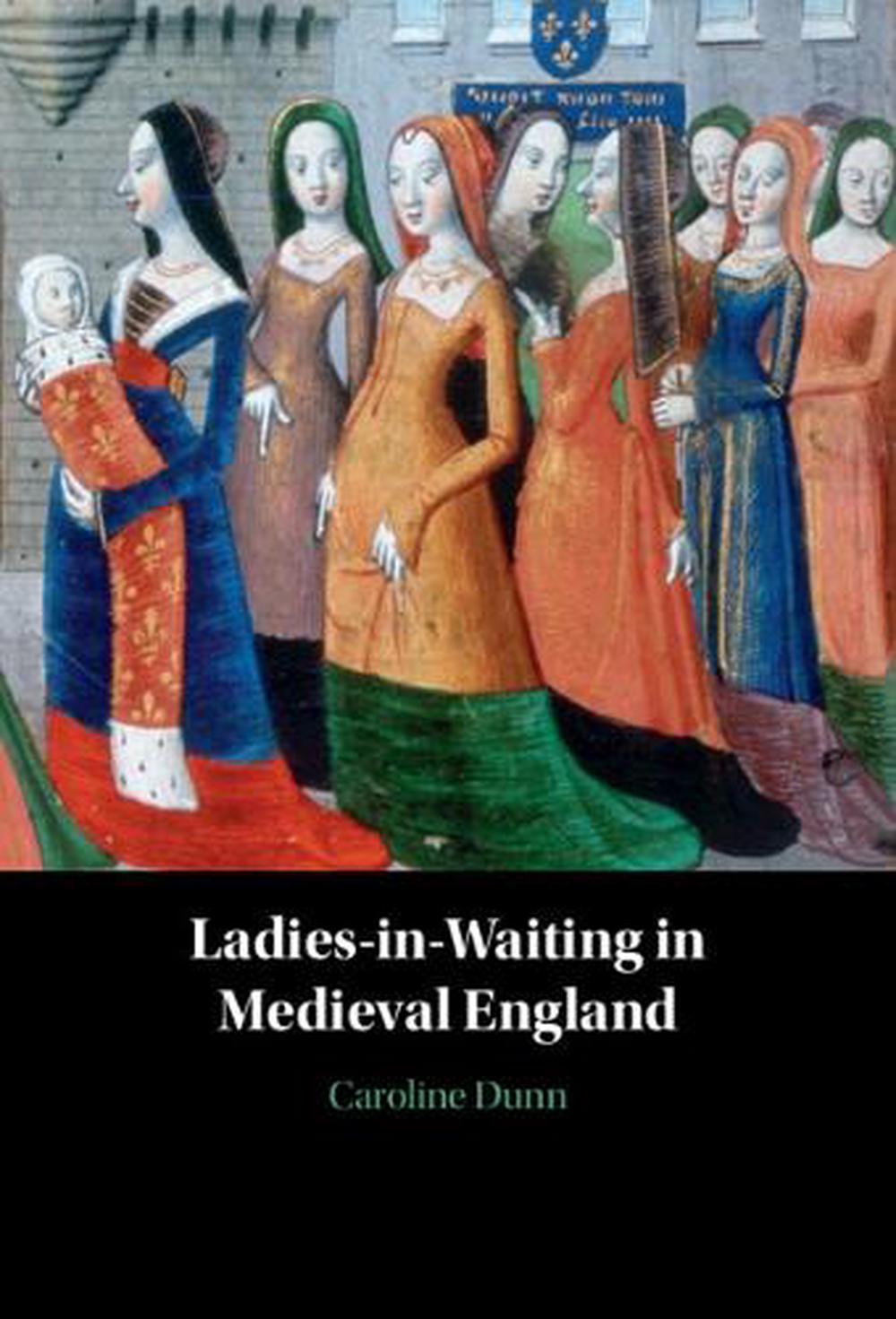 Ladies-in-Waiting in Medieval England, 9781009457019