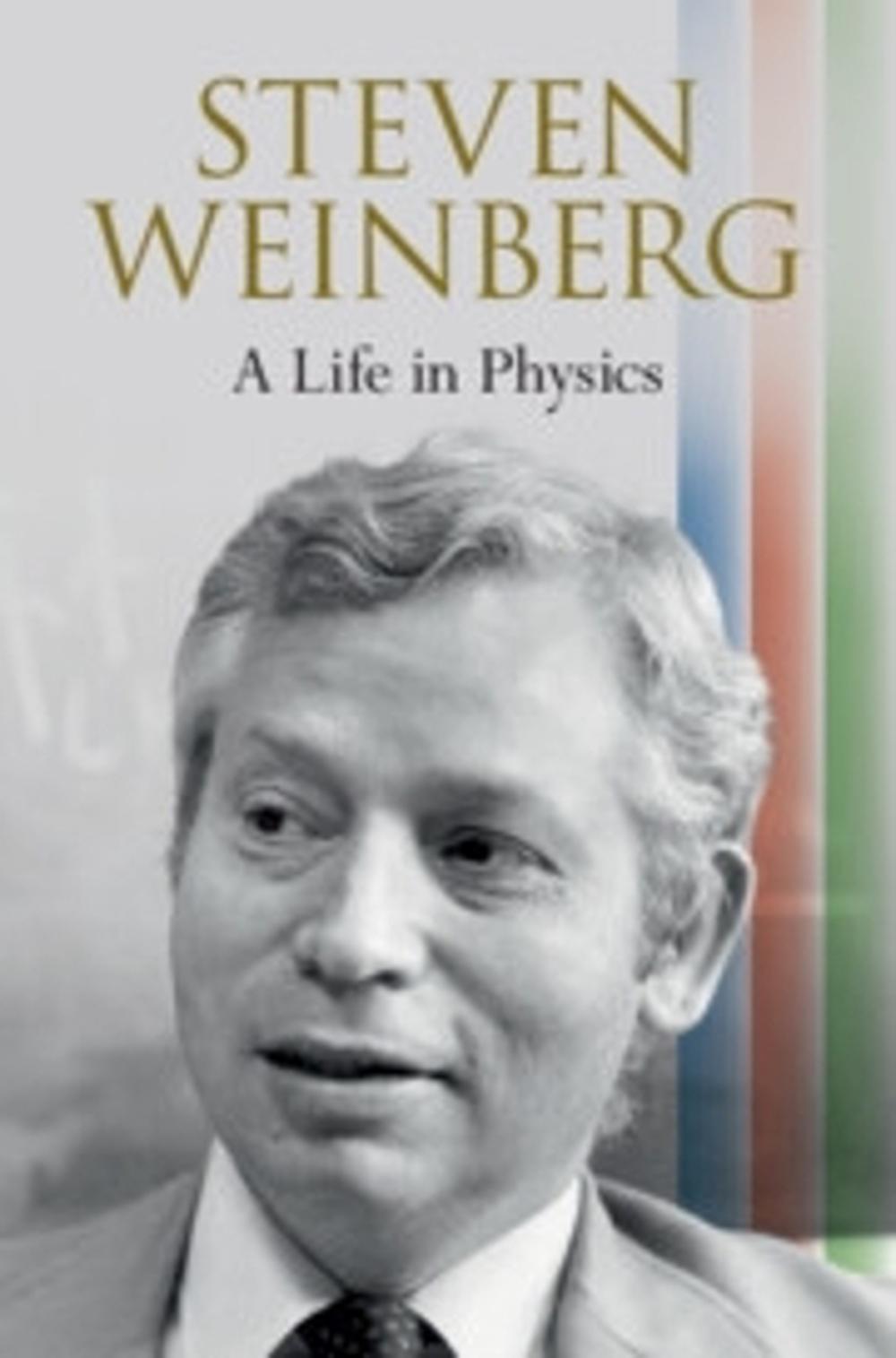Steven Weinberg: A Life in Physics, 9781009513470