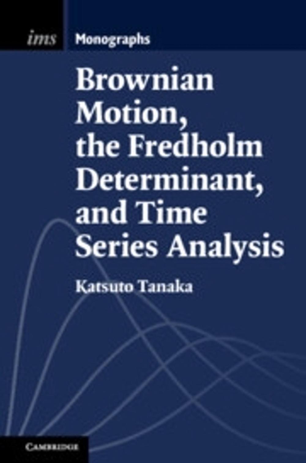 Brownian Motion, the Fredholm Determinant, and Time Series Analysis, 9781009566995