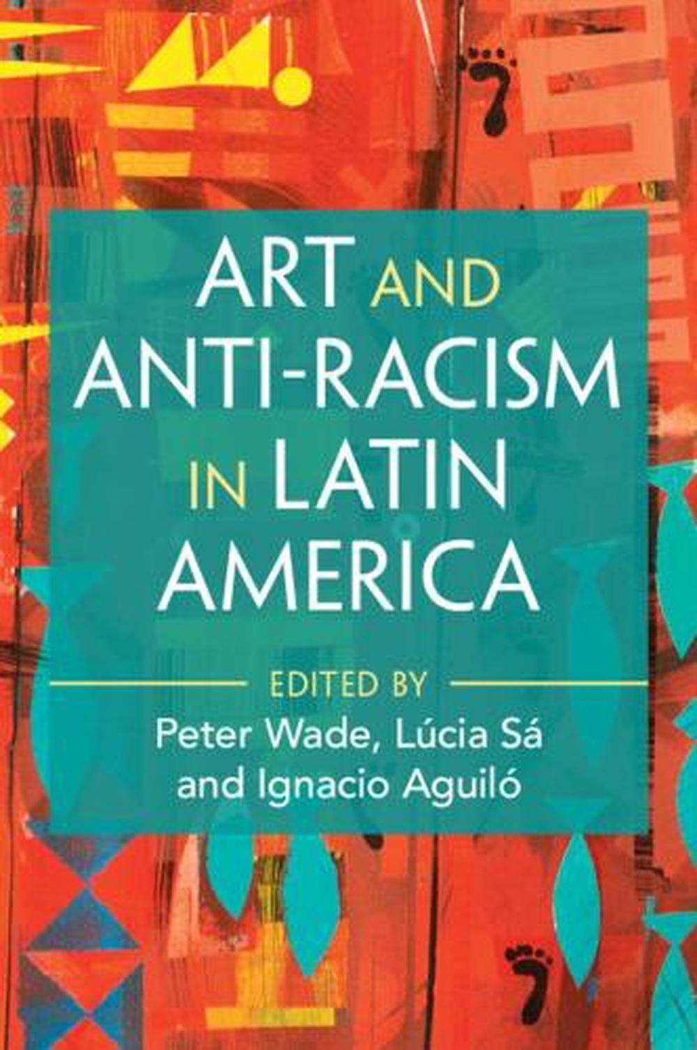 Art and Anti-Racism in Latin America by Peter Wade, Paperback ...