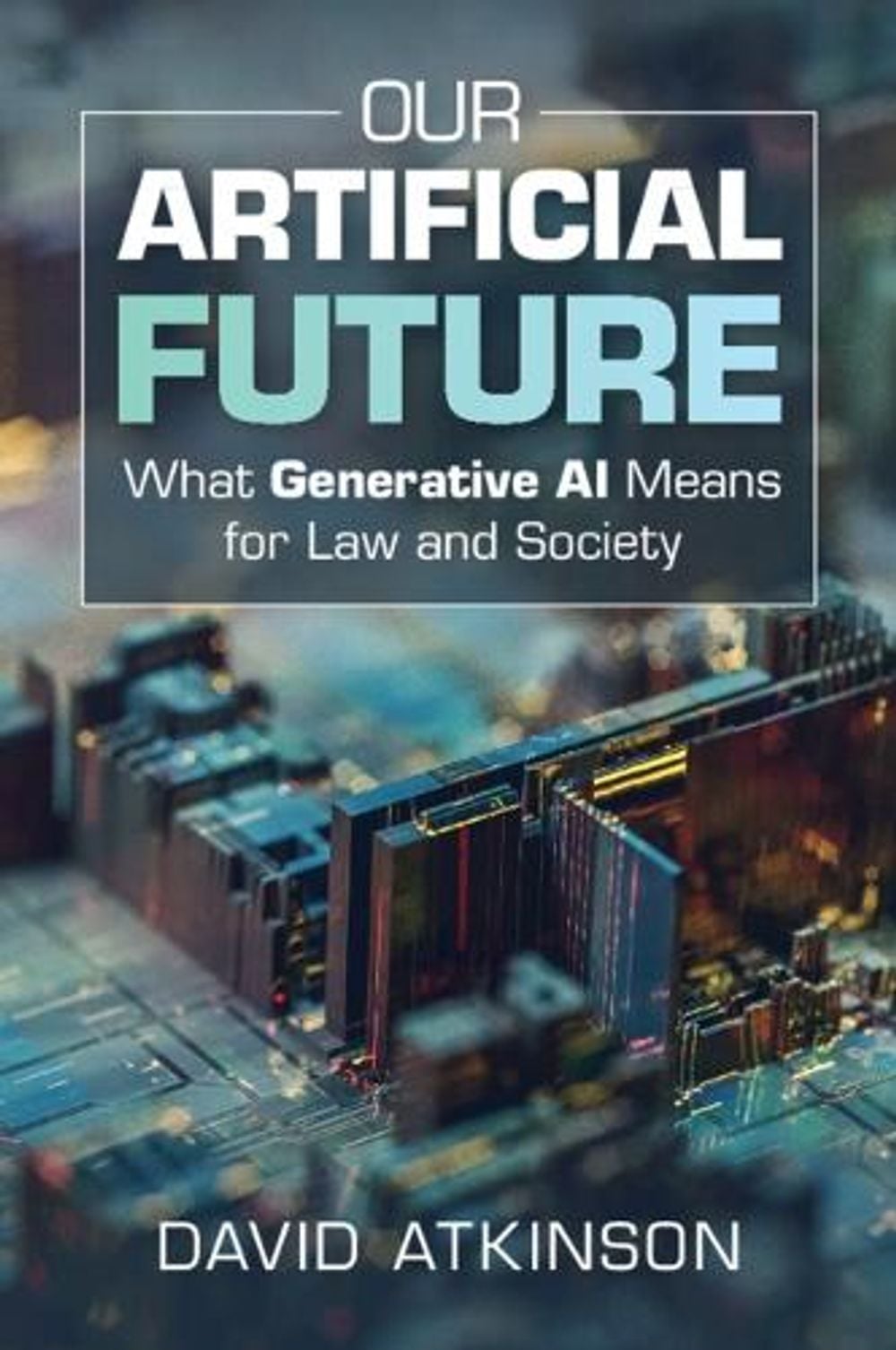 Our Artificial Future by David Atkinson - ISBN: 9781009719612