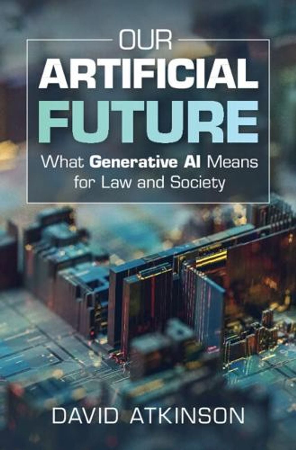 Our Artificial Future by David Atkinson - ISBN: 9781009719629