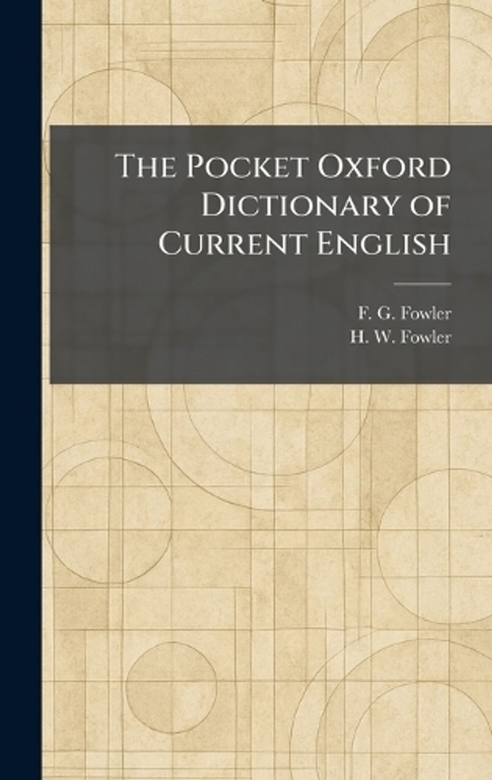 The Pocket Oxford Dictionary of Current English by F.G. Fowler
