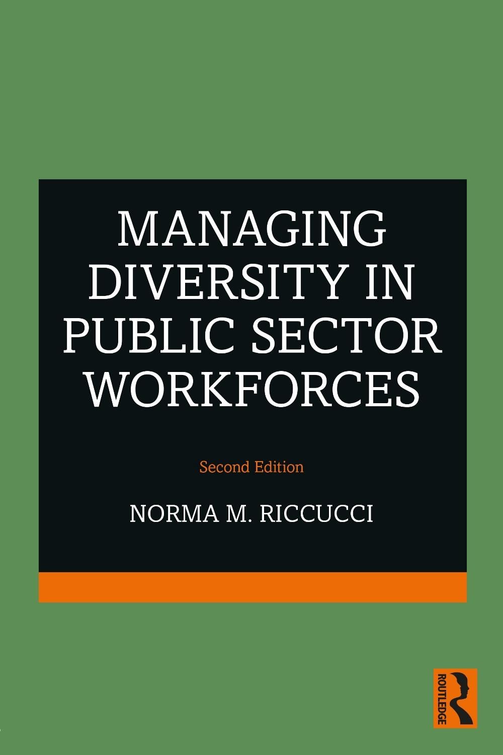 Managing Diversity In Public Sector Workforces, 2nd Edition by Norma M. Riccucci - ISBN: 9781032009506
