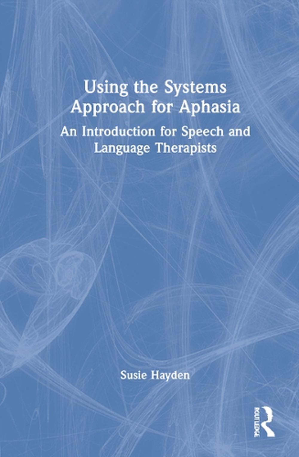 Using the Systems Approach for Aphasia by Susie Hayden, Hardcover ...