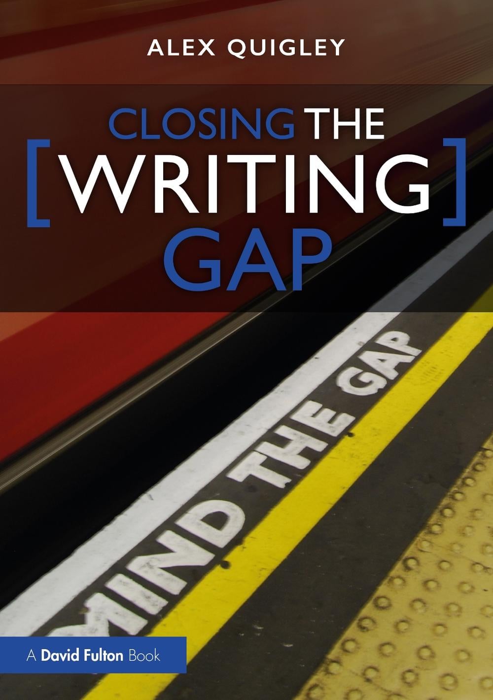 Closing the Writing Gap by Alex Quigley - ISBN: 9781032017716