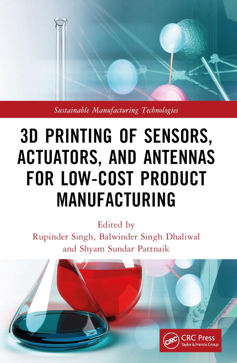 3D Printing of Sensors, Actuators, and Antennas for Low-Cost Product Manufacturing, 9781032046815