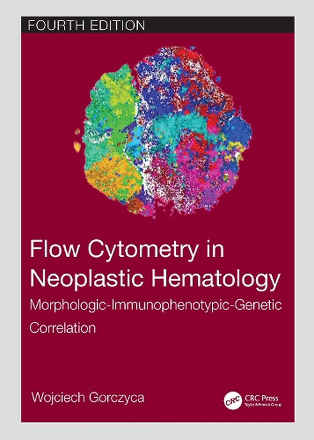 Flow Cytometry In Neoplastic Hematology By Wojciech Gorczyca Hardcover 9781032055251 Buy