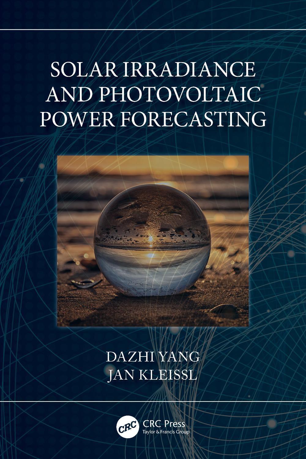 Solar Irradiance and Photovoltaic Power Forecasting by Dazhi Yang ...