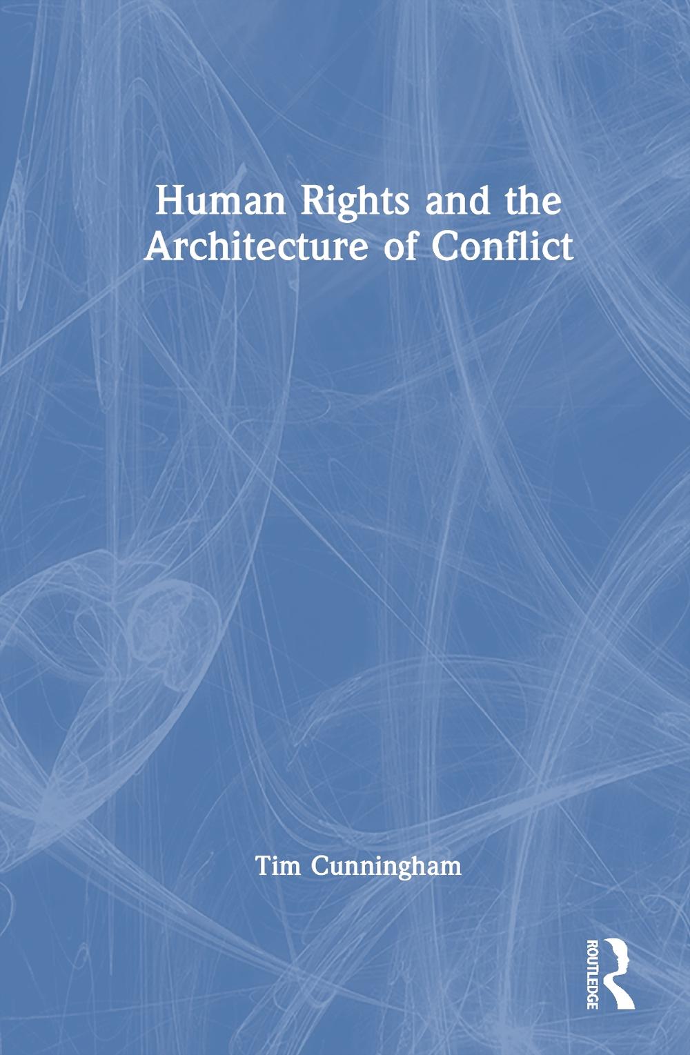 Human Rights and the Architecture of Conflict, 9781032076485