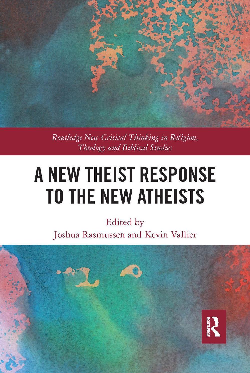 A New Theist Response to the New Atheists by Joshua Rasmussen - ISBN: 9781032085661