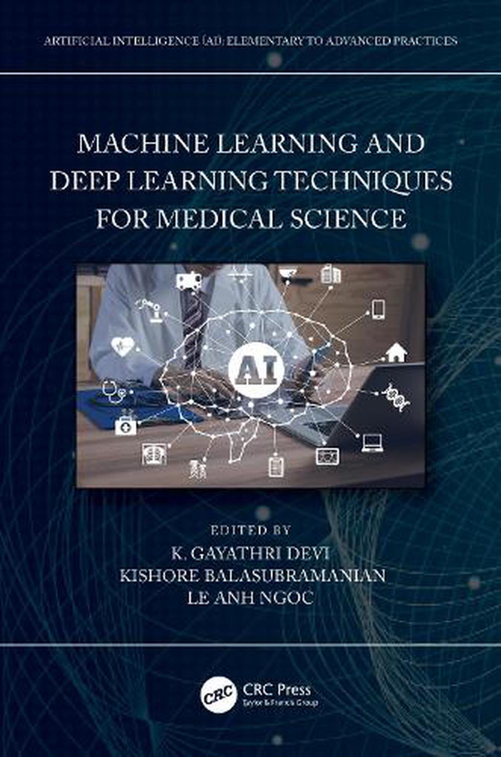 Machine Learning And Deep Learning Techniques For Medical Science By ...