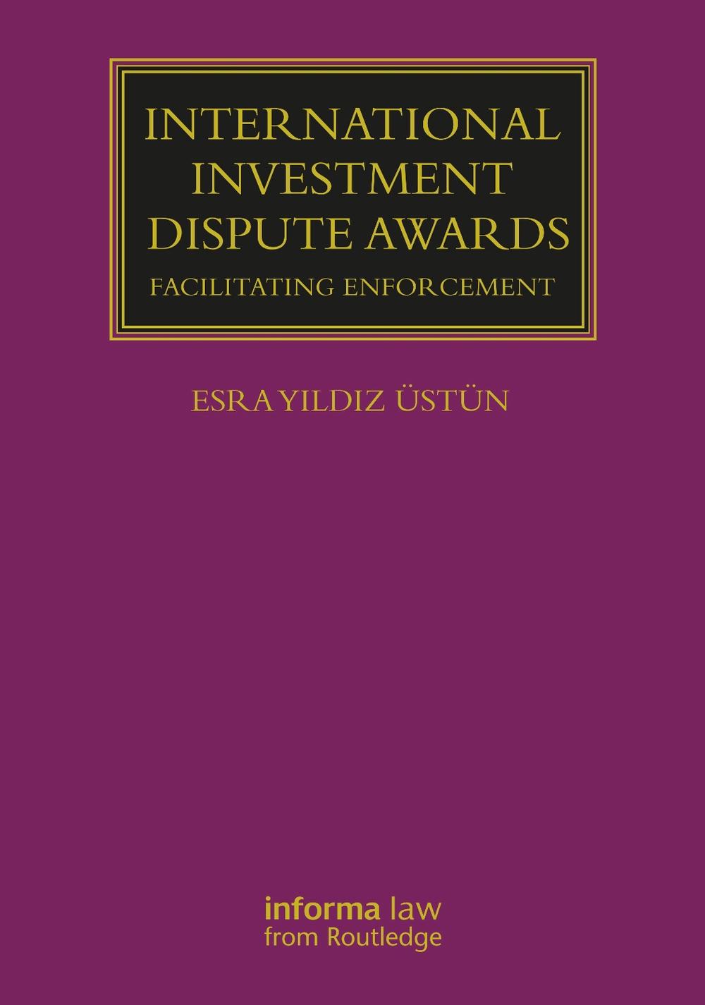 International Investment Dispute Awards by Esra Yildiz Üstün - ISBN: 9781032107592