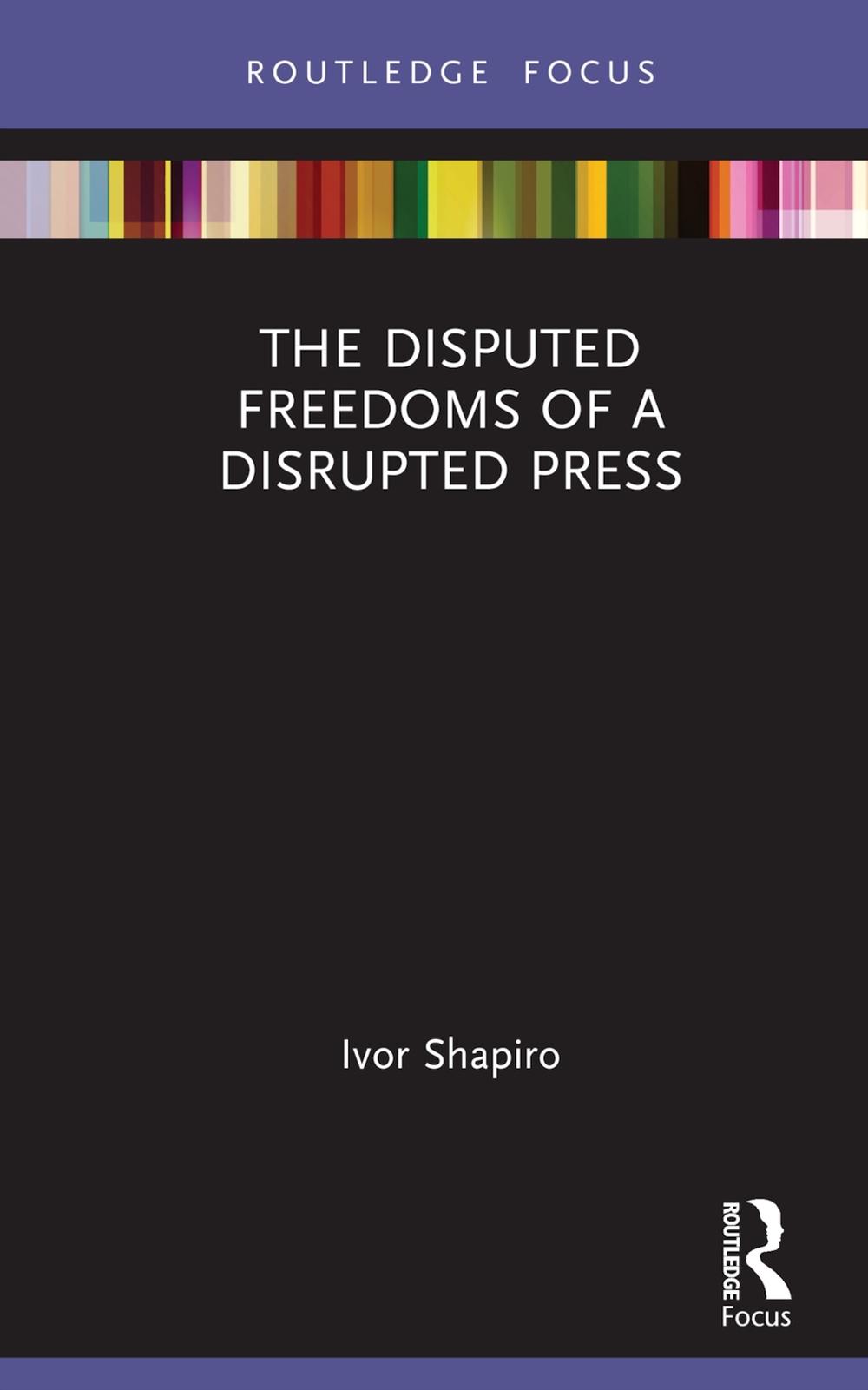 The Disputed Freedoms of a Disrupted Press, 9781032119977