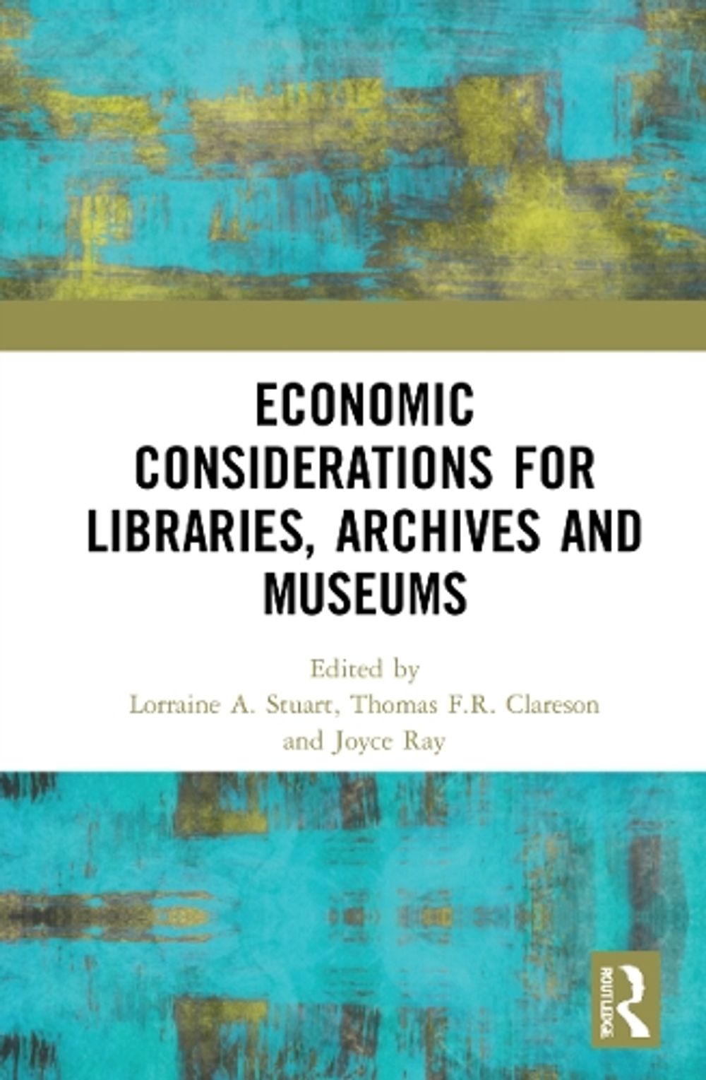 Economic Considerations for Libraries, Archives and Museums by Lorraine A. Stuart - ISBN: 9781032129822