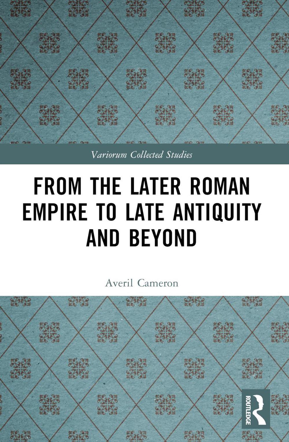 From the Later Roman Empire to Late Antiquity and Beyond by Averil ...