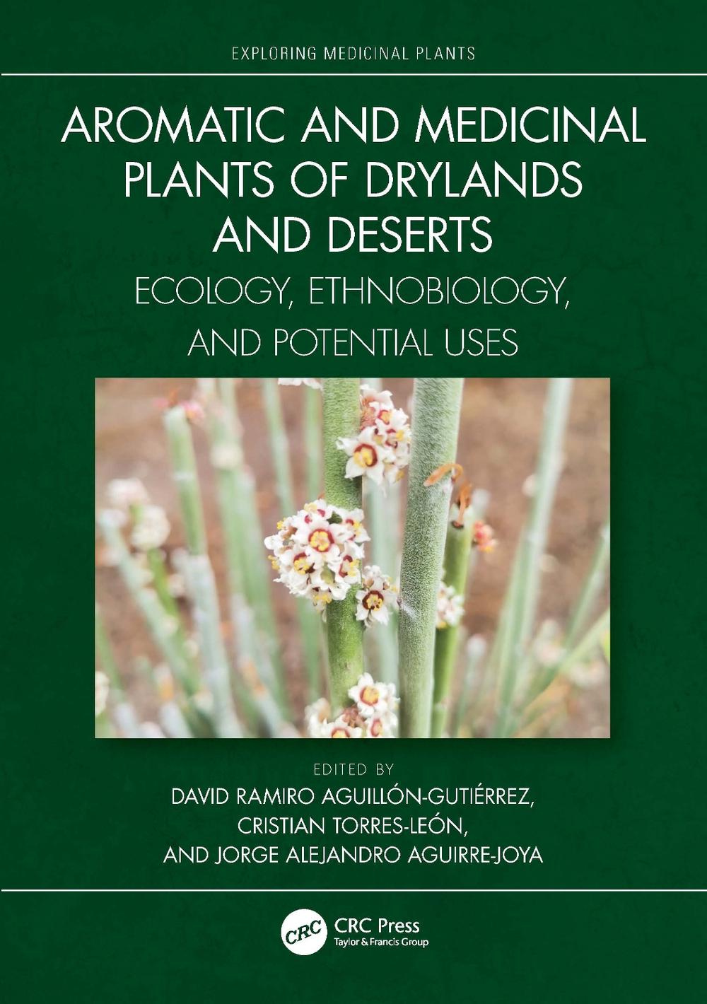 Aromatic and Medicinal Plants of Drylands and Deserts by Jorge Alejandro Aguirre-Joya - ISBN: 9781032169729