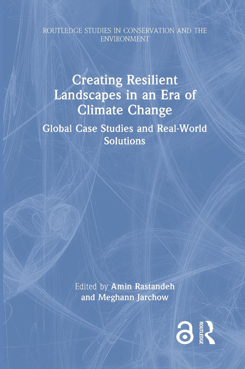 Creating Resilient Landscapes in an Era of Climate Change by Amin ...