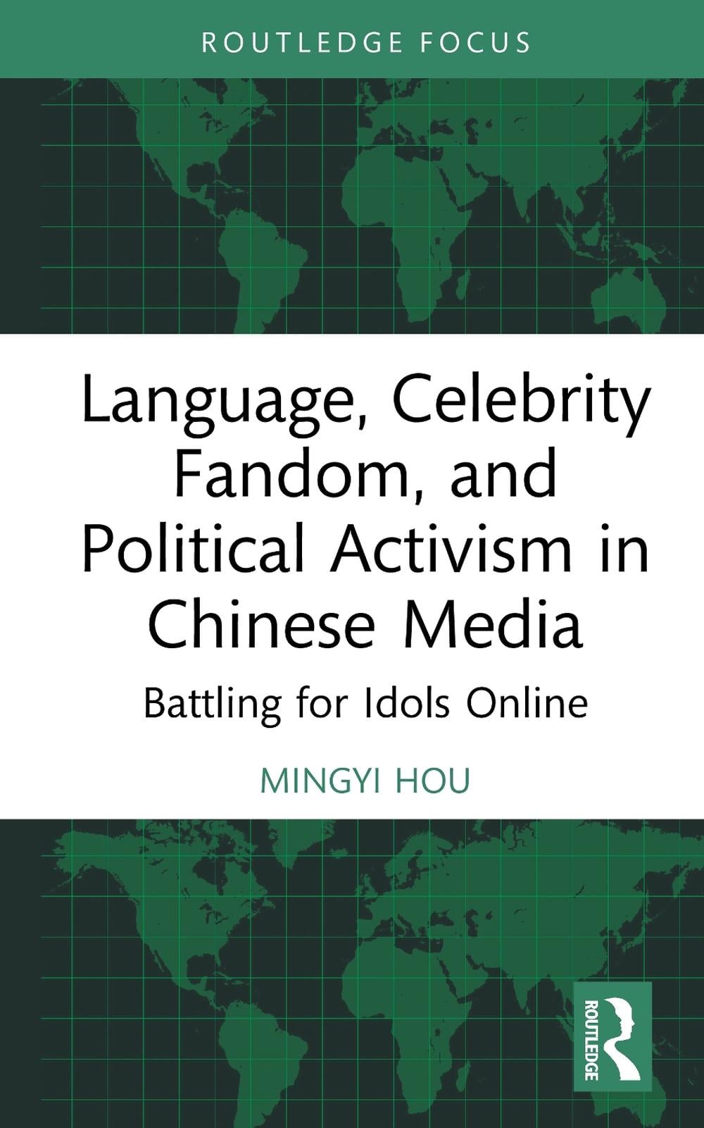 Language, Celebrity Fandom, and Political Activism in Chinese Media by Mingyi Hou - ISBN: 9781032230849