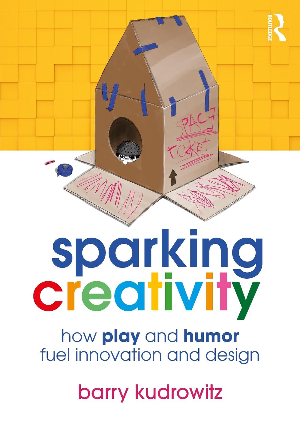 Sparking Creativity by Barry Kudrowitz - ISBN: 9781032232157