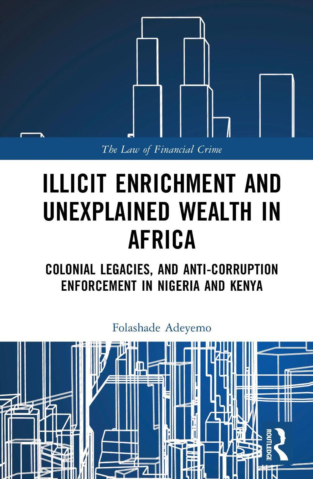 Illicit Enrichment and Unexplained Wealth in Africa by Folashade Adeyemo - ISBN: 9781032233215