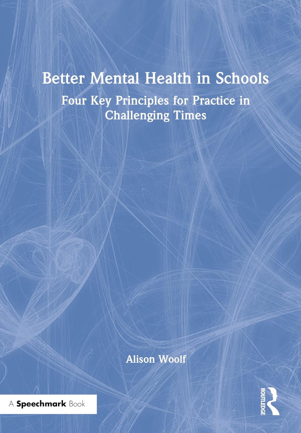 Better Mental Health in Schools by Alison Woolf, Hardcover