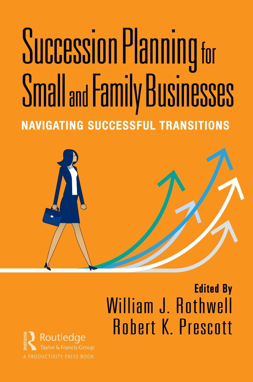 Succession Planning for Small and Family Businesses by William J
