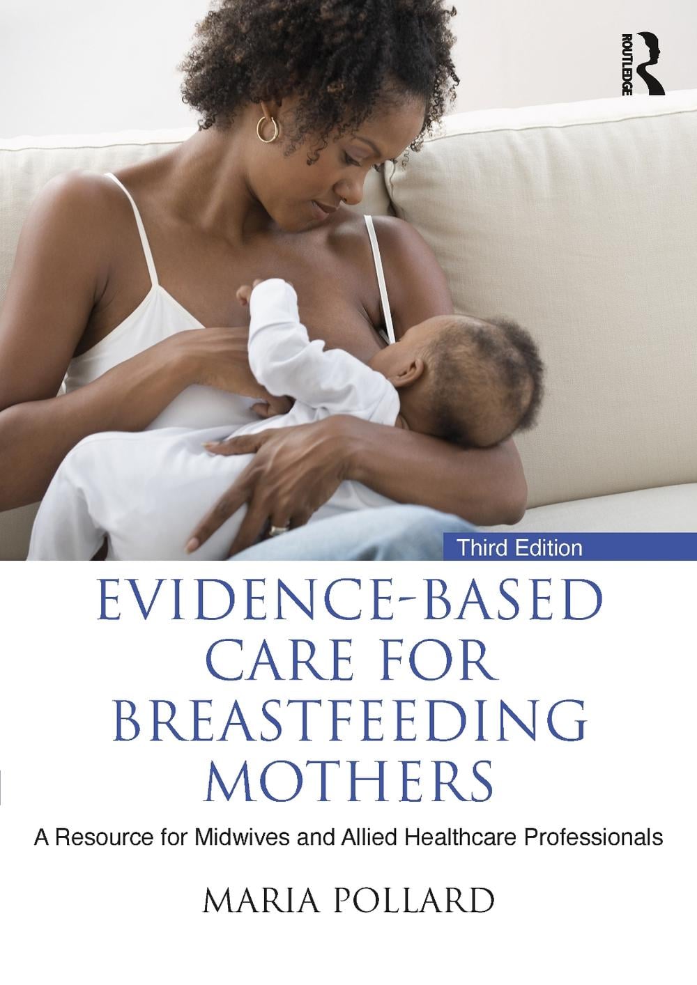 Evidence-based Care for Breastfeeding Mothers, 3rd Edition by Maria Pollard - ISBN: 9781032252407