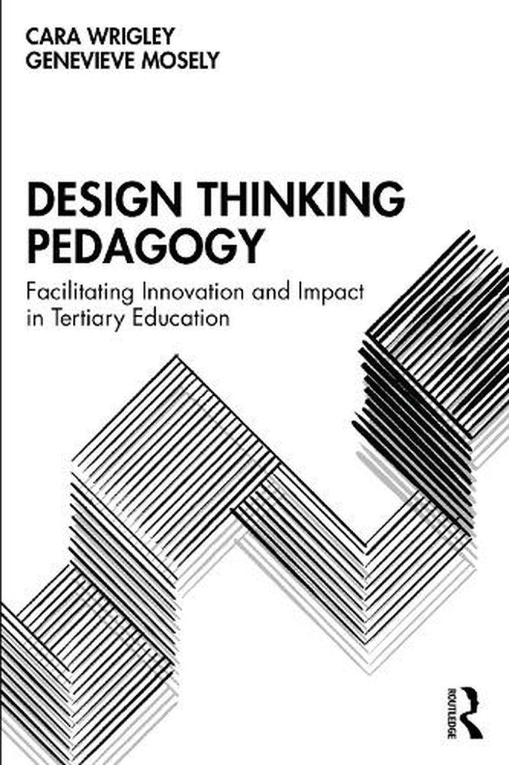 Design Thinking Pedagogy By Cara Wrigley Paperback