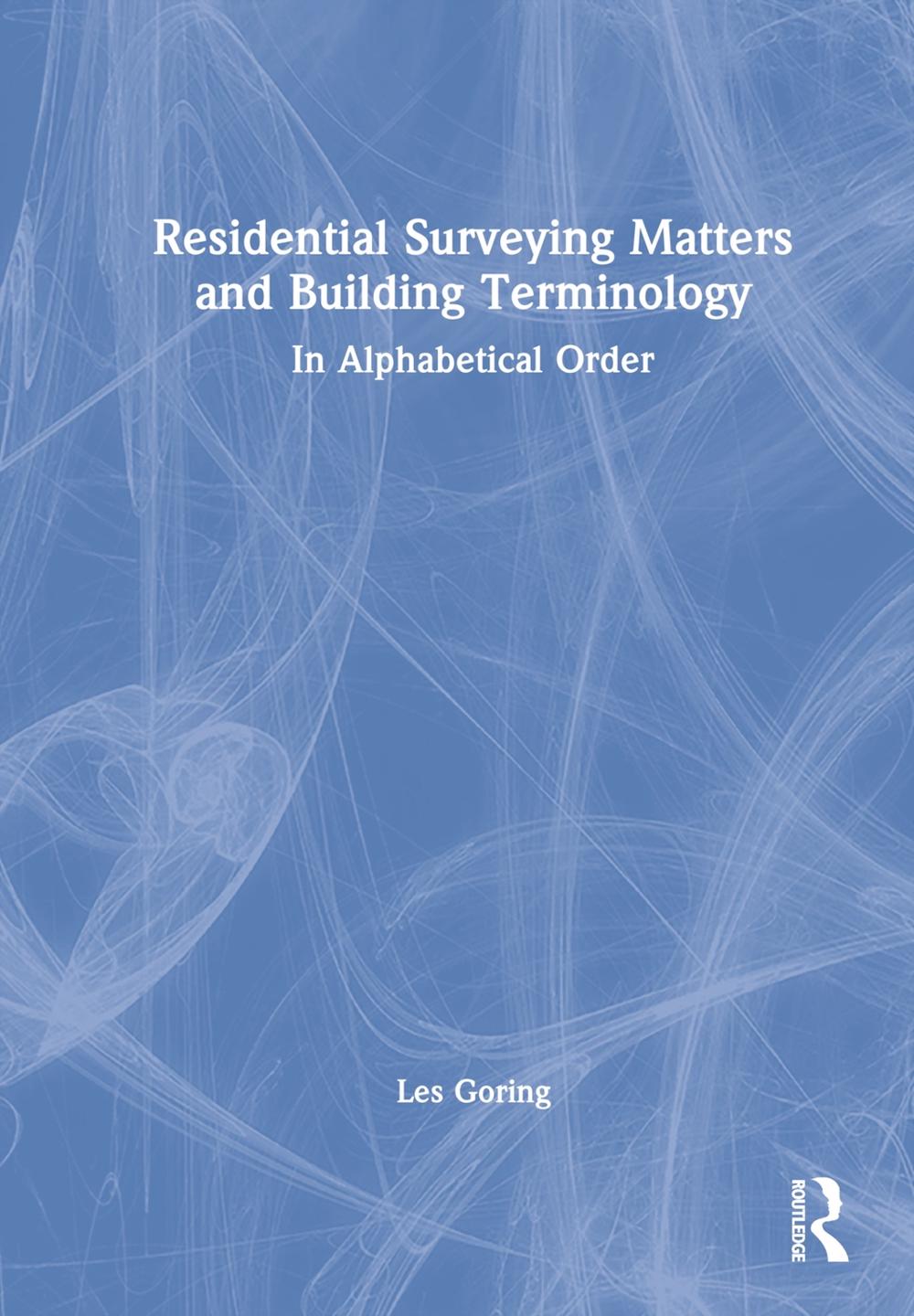 Residential Surveying Matters and Building Terminology by Les Goring