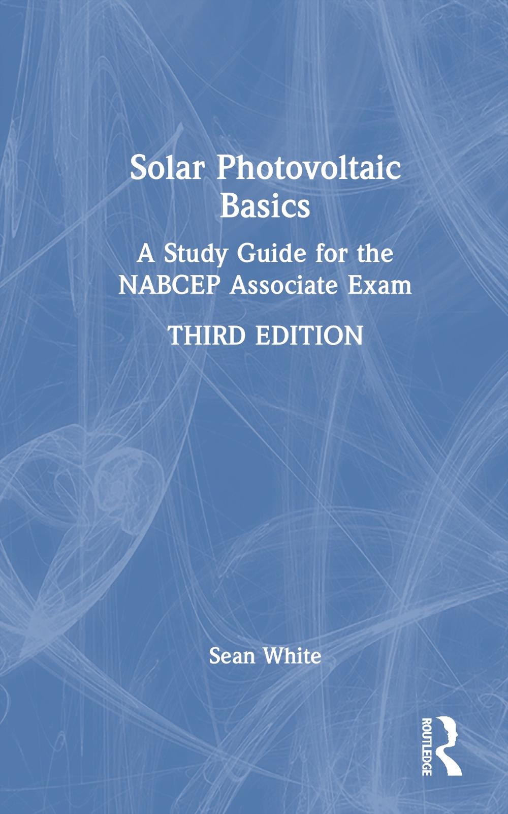 Solar Photovoltaic Basics, 3rd Edition by Sean White - ISBN: 9781032288512