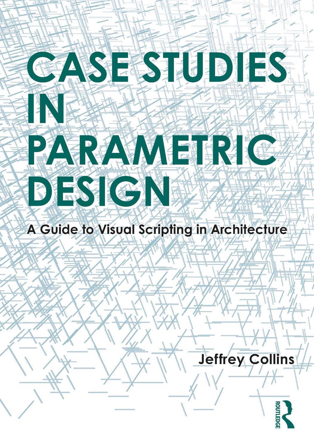 Case Studies in Parametric Design by Jeffrey Collins, Paperback ...