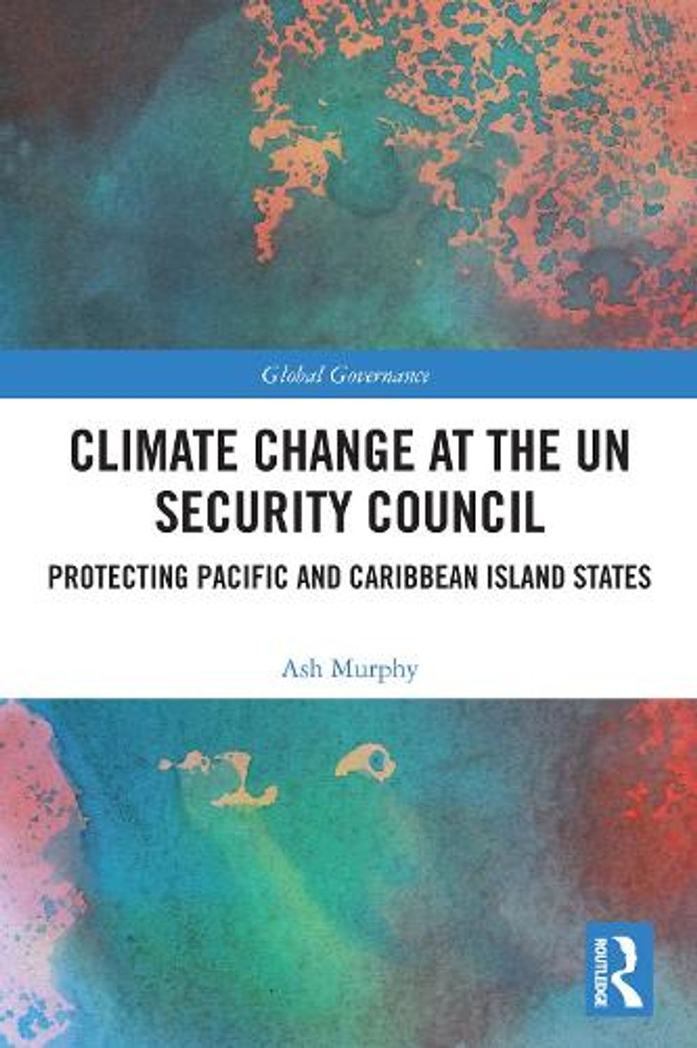 Climate Change at the UN Security Council by Ash Murphy - ISBN: 9781032299150
