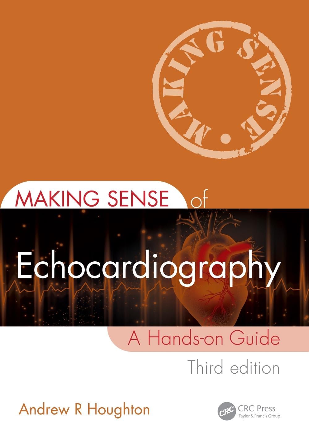 Making Sense of Echocardiography, 3rd Edition by Andrew R. Houghton - ISBN: 9781032303543