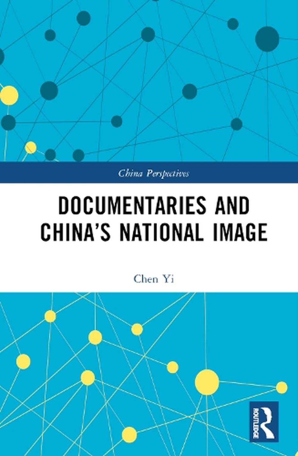 Documentaries And China’s National Image By Chen Yi, Hardcover ...