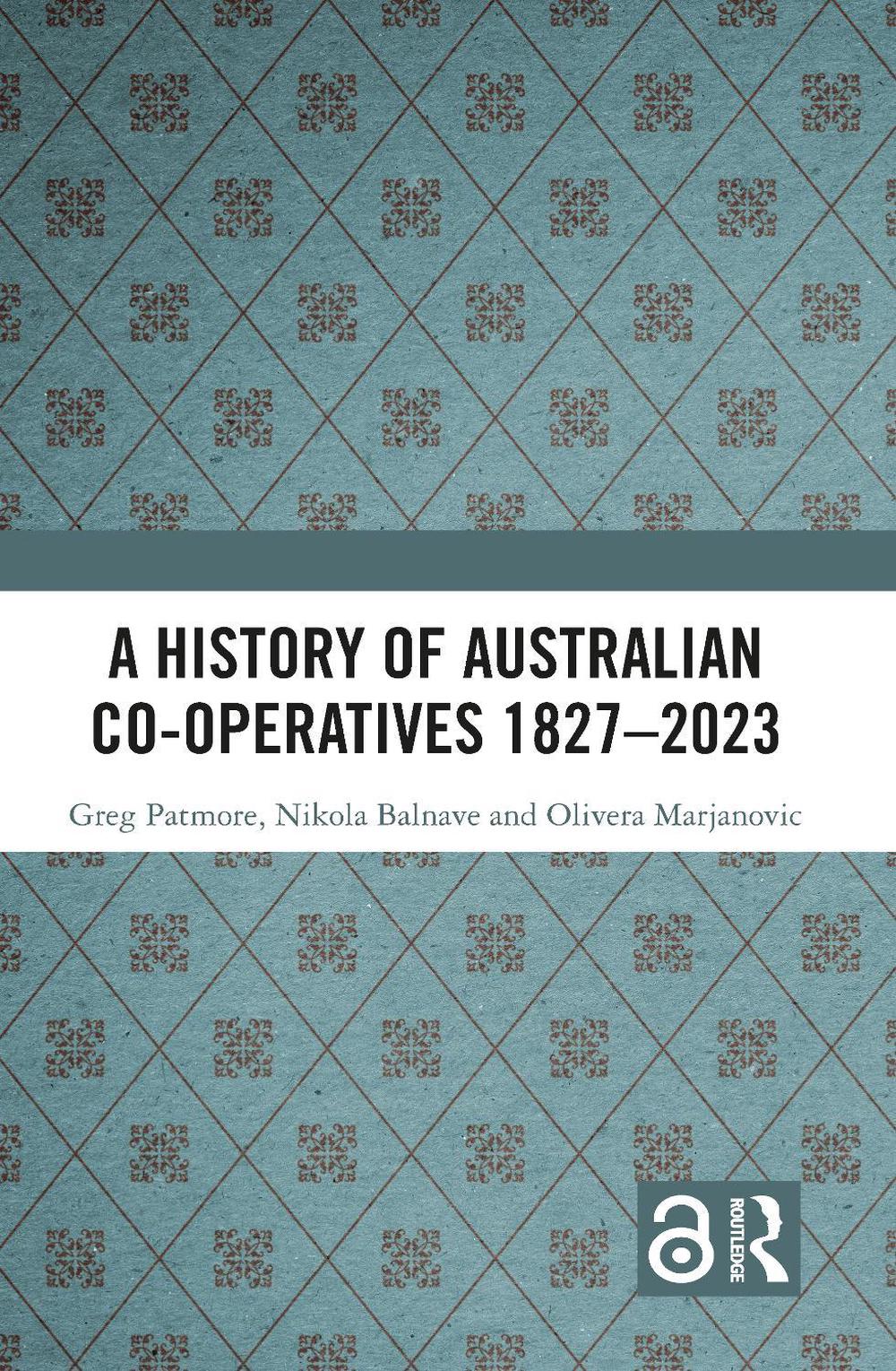A History of Australian Co-operatives 1827–2023 by Greg Patmore - ISBN: 9781032320397