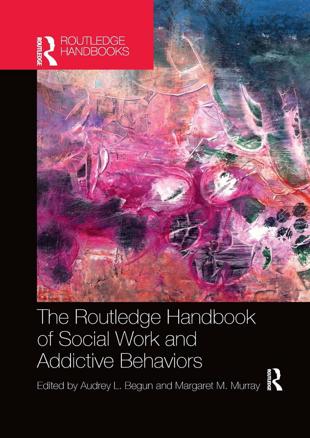 The Routledge Handbook of Social Work and Addictive Behaviors, 9781032336619