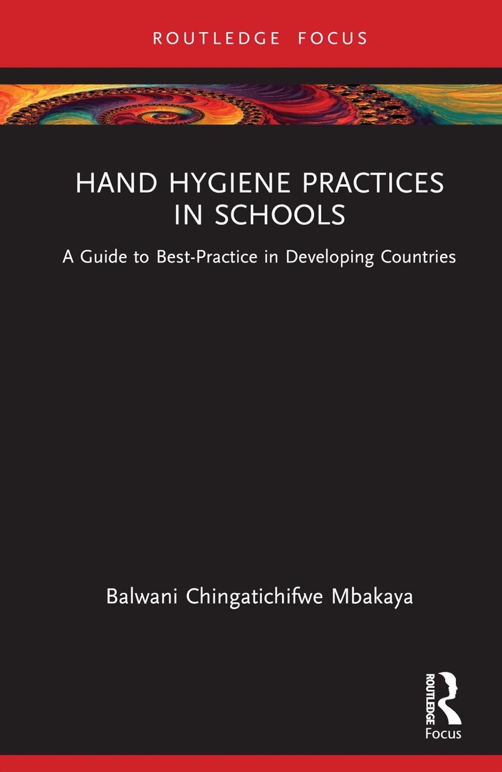 Hand Hygiene Practices in Schools by Balwani Chingatichifwe Mbakaya - ISBN: 9781032342290
