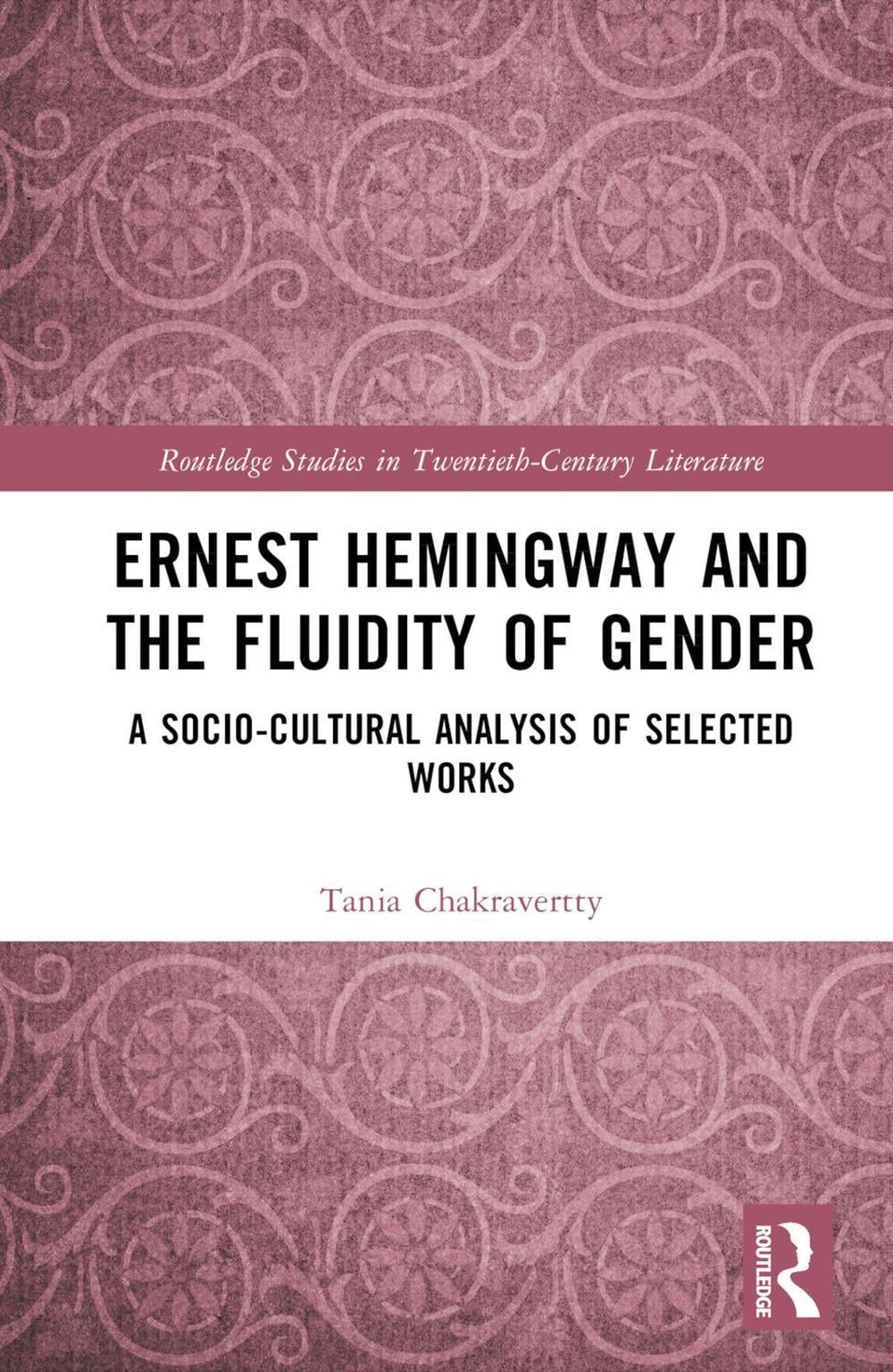 Ernest Hemingway and the Fluidity of Gender by Tania Chakravertty