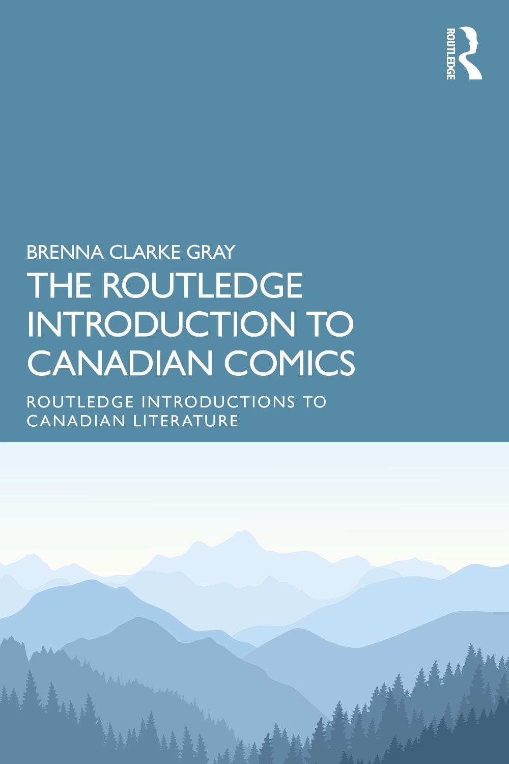 The Routledge Introduction to Canadian Comics by Brenna Clarke Gray - ISBN: 9781032363301