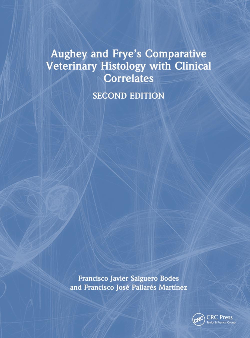 Aughey and Frye’s Comparative Veterinary Histology with Clinical Correlates, 9781032367972
