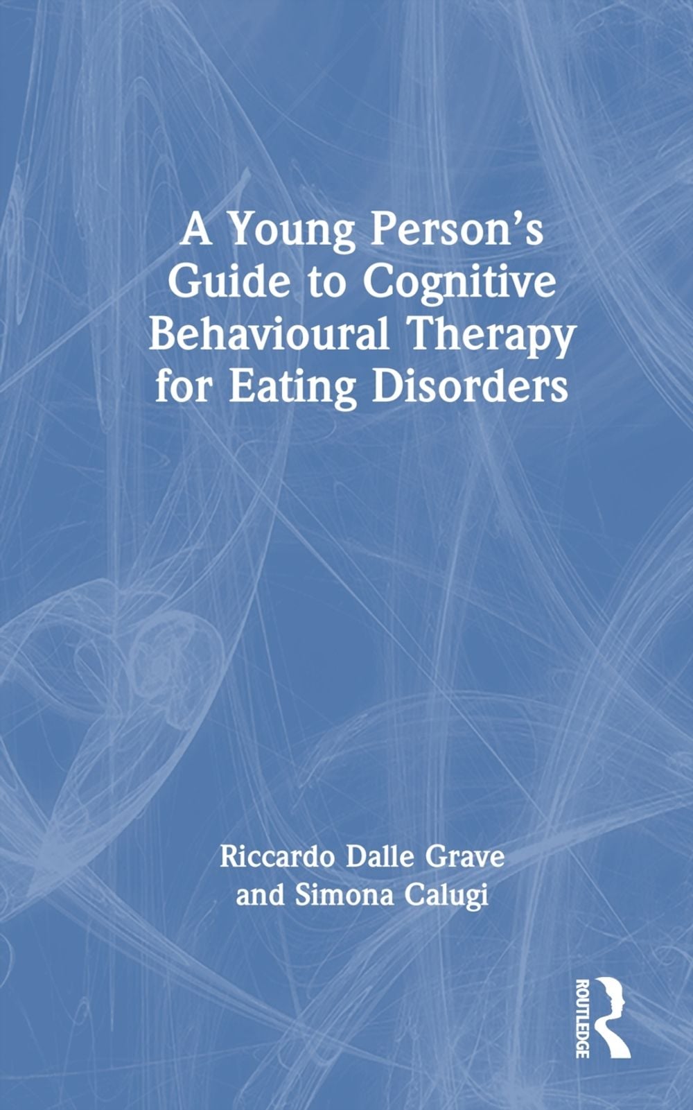 A Young Person's Guide to Cognitive Behavioural Therapy for Eating ...