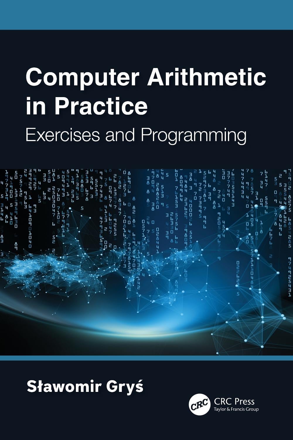 Computer Arithmetic in Practice by Sławomir Gryś - ISBN: 9781032425658