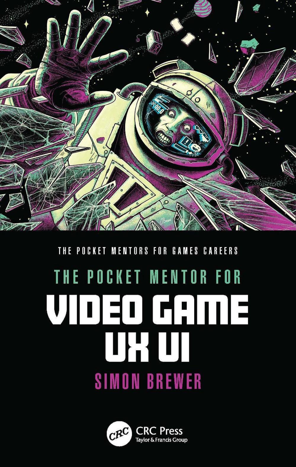The Pocket Mentor for Video Game UX UI by Simon Brewer - ISBN: 9781032433974